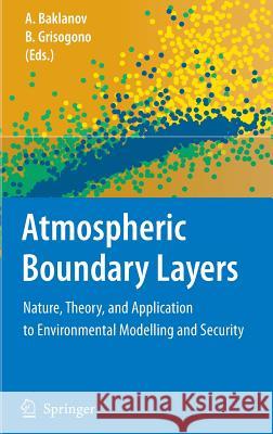 Atmospheric Boundary Layers: Nature, Theory and Applications to Environmental Modelling and Security Baklanov, A. 9780387743189 Springer