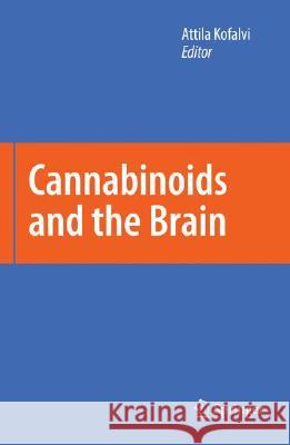 Cannabinoids and the Brain Attila Kofalvi 9780387743486 Springer