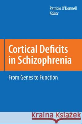 Cortical Deficits in Schizophrenia: From Genes to Function O'Donnell, Patricio 9780387743509 Springer