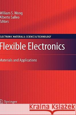 Flexible Electronics: Materials and Applications Wong, William S. 9780387743622 Springer