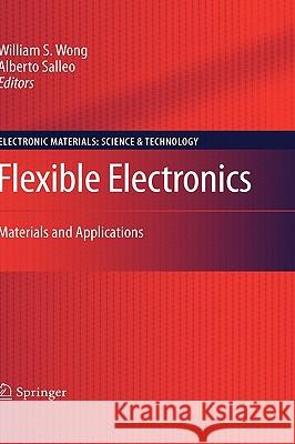 Flexible Electronics: Materials and Applications Wong, William S. 9780387743622