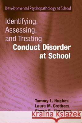 Identifying, Assessing, and Treating Conduct Disorder at School Laura M. Crothers Shane R. Jimerson 9780387743936 Not Avail