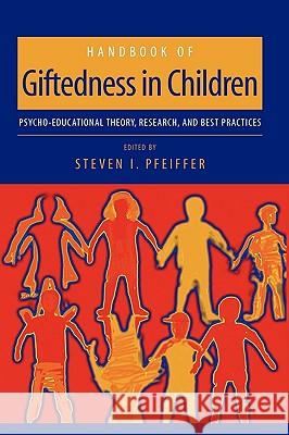 Handbook of Giftedness in Children: Psychoeducational Theory, Research, and Best Practices Pfeiffer, Steven I. 9780387743998 Springer