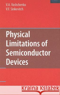 Physical Limitations of Semiconductor Devices Vladislav A. Vashchenko V. F. Sinkevitch 9780387745138 Springer