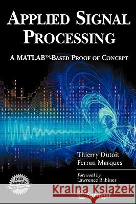 Applied Signal Processing: A Matlab(tm)-Based Proof of Concept Dutoit, Thierry 9780387745343