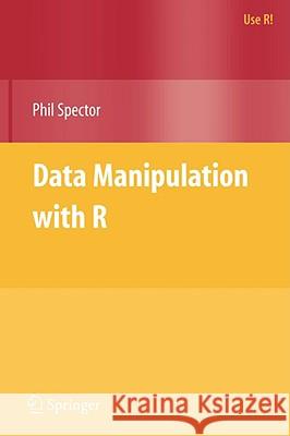 Data Manipulation with R Phil Spector 9780387747309 Springer, Berlin