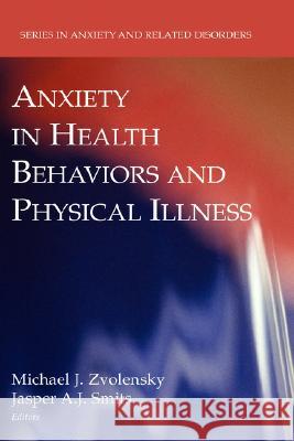 Anxiety in Health Behaviors and Physical Illness Jasper A. J. Smits Michael J. Zvolensky 9780387747521