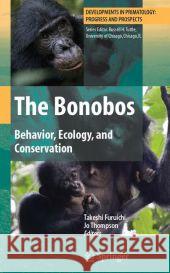 The Bonobos: Behavior, Ecology, and Conservation Furuichi, Takeshi 9780387747859 Springer