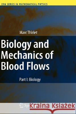 Biology and Mechanics of Blood Flows: Part I: Biology Thiriet, Marc 9780387748467 Springer