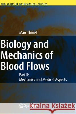 Biology and Mechanics of Blood Flows: Part II: Mechanics and Medical Aspects Thiriet, Marc 9780387748481 Springer