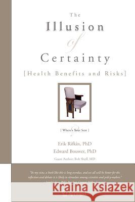 The Illusion of Certainty: Health Benefits and Risks Rifkin, Erik 9780387751658 Springer