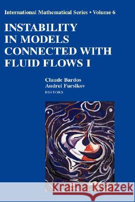 Instability in Models Connected with Fluid Flows I Andrei Fursikov Tamara Rozhkovskaya Claude Bardos 9780387752167 Springer