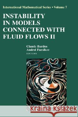 Instability in Models Connected with Fluid Flows II Andrei Fursikov Tamara Rozhkovskaya Claude Bardos 9780387752181 Springer
