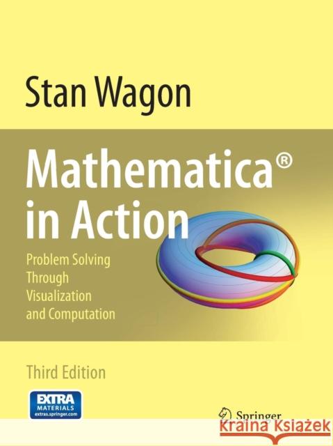Mathematica in Action: Problem Solving Through Visualization and Computation [With CDROM] Wagon, Stan 9780387753669 Springer