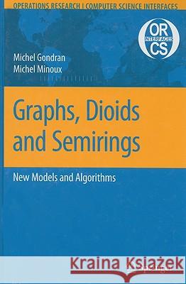 Graphs, Dioids and Semirings: New Models and Algorithms Gondran, Michel 9780387754499 SPRINGER-VERLAG NEW YORK INC.