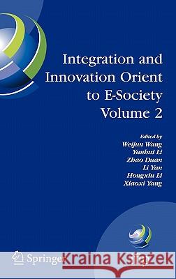 Integration and Innovation Orient to E-Society Volume 2: Seventh Ifip International Conference on E-Business, E-Services, and E-Society (I3e2007), Oct Wang, Weijun 9780387754932 SPRINGER-VERLAG NEW YORK INC.