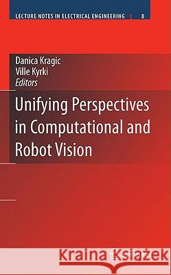 Unifying Perspectives in Computational and Robot Vision  9780387755212 SPRINGER-VERLAG NEW YORK INC.