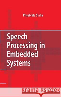 Speech Processing in Embedded Systems Priyabrata Sinha 9780387755809 Springer