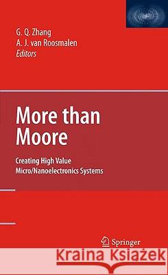 More Than Moore: Creating High Value Micro/Nanoelectronics Systems Zhang, Guo Qi 9780387755922 Not Avail