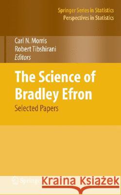 The Science of Bradley Efron: Selected Papers Morris, Carl N. 9780387756912 Not Avail
