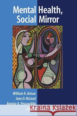 Mental Health, Social Mirror William S. Avison Jane D. McLeod Bernice A. Pescosolido 9780387756998