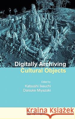 Digitally Archiving Cultural Objects  9780387758060 SPRINGER-VERLAG NEW YORK INC.