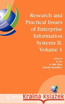 Research and Practical Issues of Enterprise Information Systems II Volume 1: Ifip Tc 8 Wg 8.9 International Conference on Research and Practical Issue Xu, Li D. 9780387759012 Not Avail