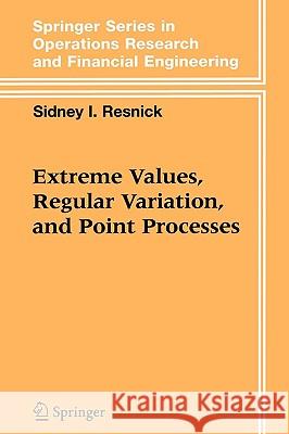 Extreme Values, Regular Variation and Point Processes Sidney I. Resnick 9780387759524 Not Avail