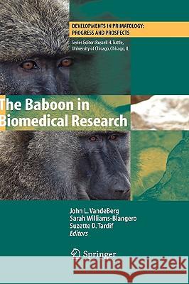 The Baboon in Biomedical Research John L. Vandeberg Sarah Williams-Blangero Suzette D. Tardif 9780387759906 Not Avail