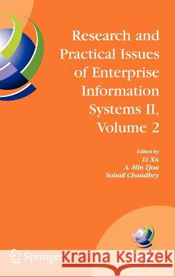 Research and Practical Issues of Enterprise Information Systems II Volume 2: Ifip Tc 8 Wg 8.9 International Conference on Research and Practical Issue Xu, Li 9780387763118 Not Avail