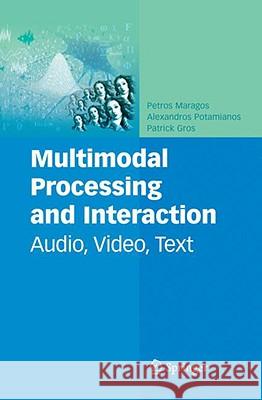 Multimodal Processing and Interaction: Audio, Video, Text Maragos, Petros 9780387763156 Not Avail