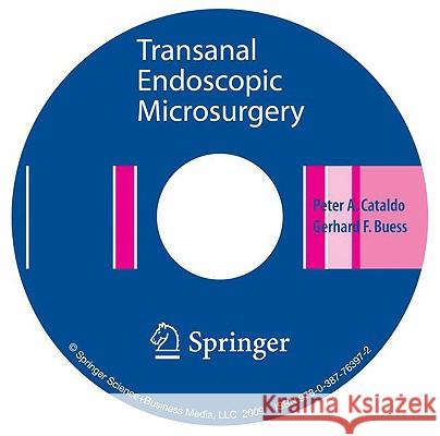 Transanal Endoscopic Microsurgery: Principles and Techniques Cataldo, Peter 9780387763972 Springer