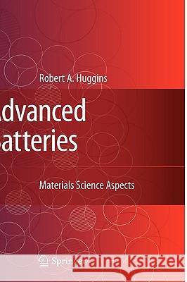 Advanced Batteries: Materials Science Aspects Huggins, Robert 9780387764238 Not Avail