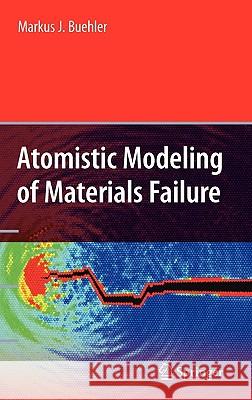 Atomistic Modeling of Materials Failure Markus J. Buehler 9780387764252