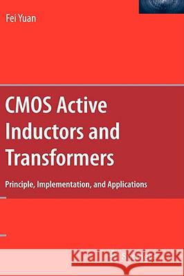 CMOS Active Inductors and Transformers: Principle, Implementation, and Applications Yuan, Fei 9780387764771 Not Avail