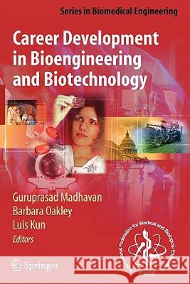 Career Development in Bioengineering and Biotechnology  9780387764948 SPRINGER-VERLAG NEW YORK INC.