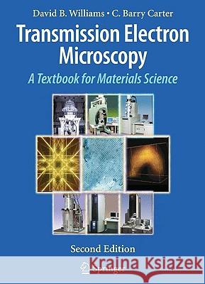 Transmission Electron Microscopy: A Textbook for Materials Science Williams, David B. 9780387765006 Not Avail
