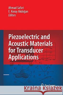 Piezoelectric and Acoustic Materials for Transducer Applications Ahmad Safari E. Koray Akdogan 9780387765389 Not Avail