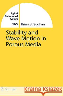 Stability and Wave Motion in Porous Media Brian Straughan 9780387765419 Not Avail