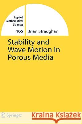 Stability and Wave Motion in Porous Media Brian Straughan 9780387765419