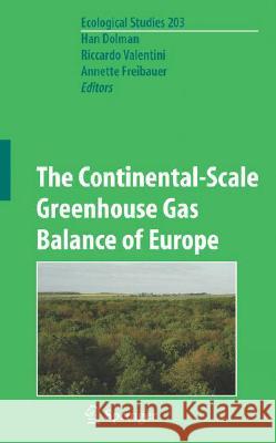 The Continental-Scale Greenhouse Gas Balance of Europe Riccardo Valentini A. Freibauer Han Dolman 9780387765686 Not Avail