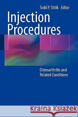 Injection Procedures: Osteoarthritis and Related Conditions Stitik, Todd P. 9780387765945 Not Avail