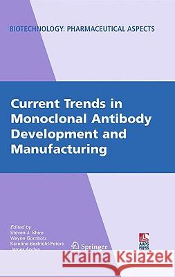 Current Trends in Monoclonal Antibody Development and Manufacturing Wayne Gombotz Karoline Bechtold-Peters James Andva 9780387766423 Not Avail