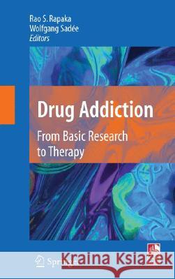 Drug Addiction: From Basic Research to Therapy Rapaka, Rao S. 9780387766775 Not Avail