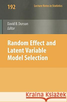 Random Effect and Latent Variable Model Selection David B. Dunson 9780387767208 0