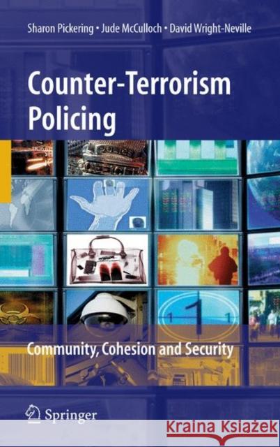 Counter-Terrorism Policing: Community, Cohesion and Security Pickering, Sharon 9780387768731