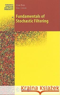 Fundamentals of Stochastic Filtering Dan Crisan 9780387768953 Not Avail