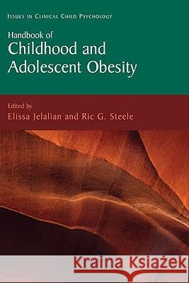 Handbook of Childhood and Adolescent Obesity Elissa Jelalian Ric G. Steele 9780387769226 Not Avail