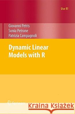 Dynamic Linear Models with R Giovanni Petris Sonia Petrone Patrizia Campagnoli 9780387772370 Springer