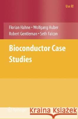 Bioconductor Case Studies Florian Hahne Wolfgang Huber 9780387772394 SPRINGER-VERLAG NEW YORK INC.